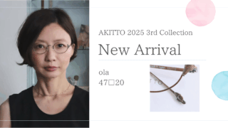 AKITTO 2025 3rd Collection・『ola』入荷