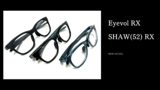 Eyevol RX・新作『SHAW(52) RX』入荷